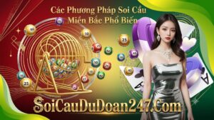 Các Phương Pháp Soi Cầu Miền Bắc Phổ Biến Các Phương Pháp Soi Cầu Miền Bắc Phổ Biến